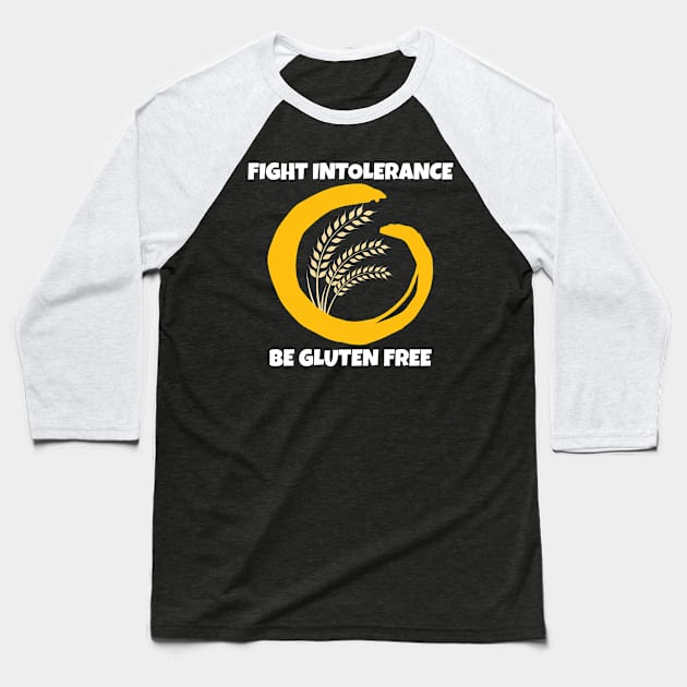 Gluten Free Shirt Fight Intolerance Be Gluten Free Baseball T-Shirt by Tracy